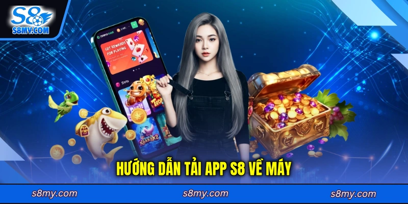 Hướng dẫn tải app S8 về máy