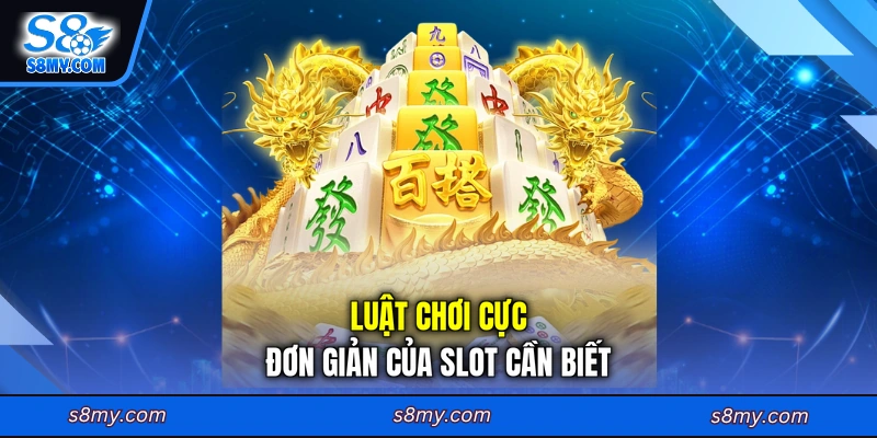 Luật chơi cực đơn giản của slot cần biết