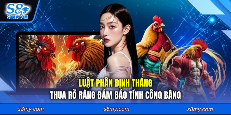 Luật phân định thắng thua rõ ràng đảm bảo tính công bằng