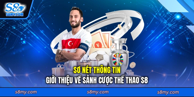 Sơ nét thông tin giới thiệu về sảnh cược thể thao S8