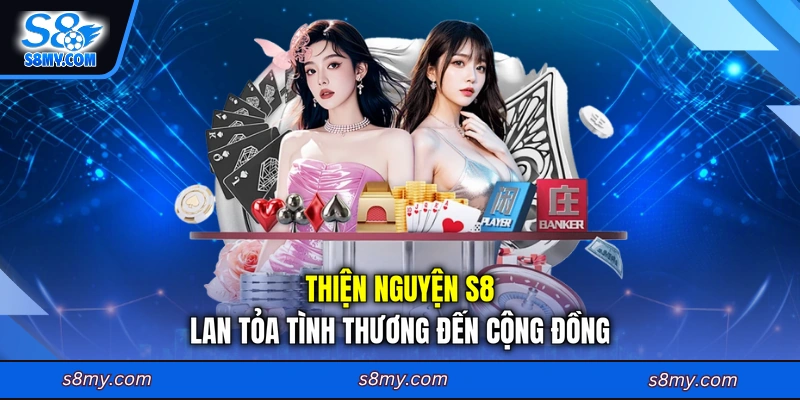 Thiện nguyện S8 lan tỏa tình thương đến cộng đồng