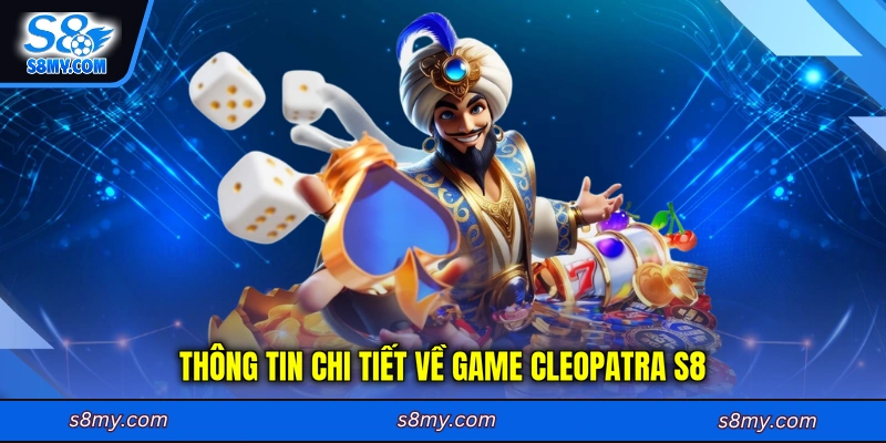 Thông tin chi tiết về game Cleopatra S8