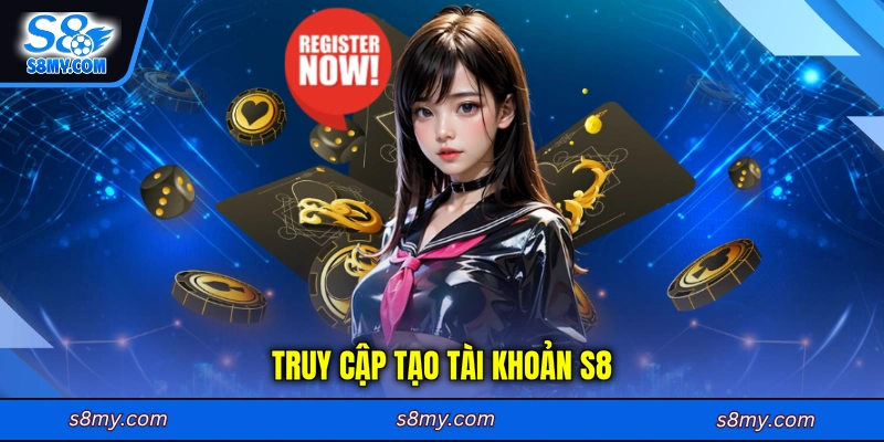Truy cập tạo tài khoản S8