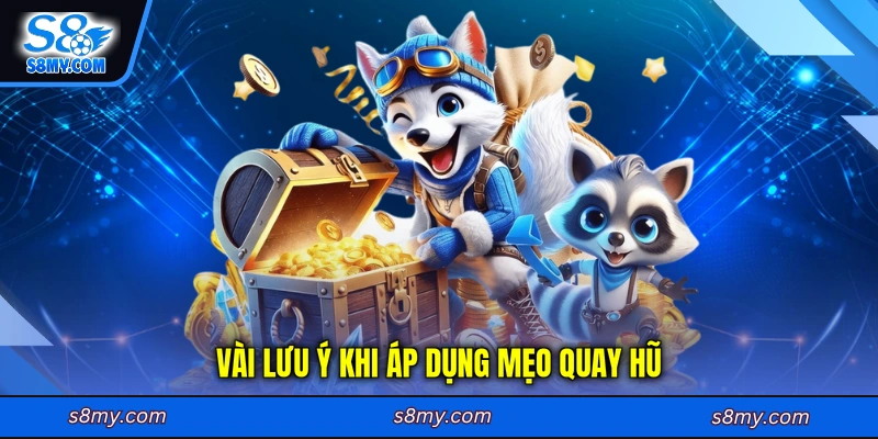 Vài lưu ý khi áp dụng mẹo quay hũ