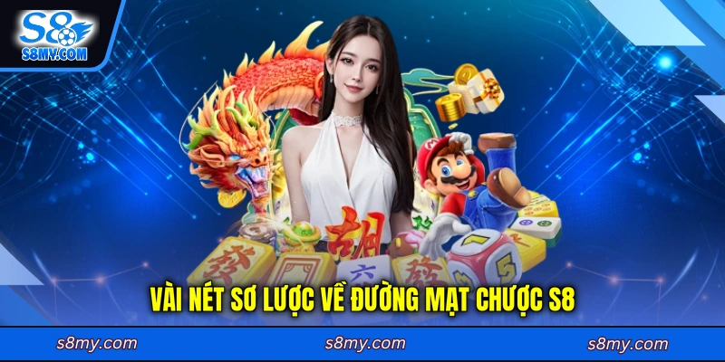 Vài nét sơ lược về Đường Mạt Chược S8