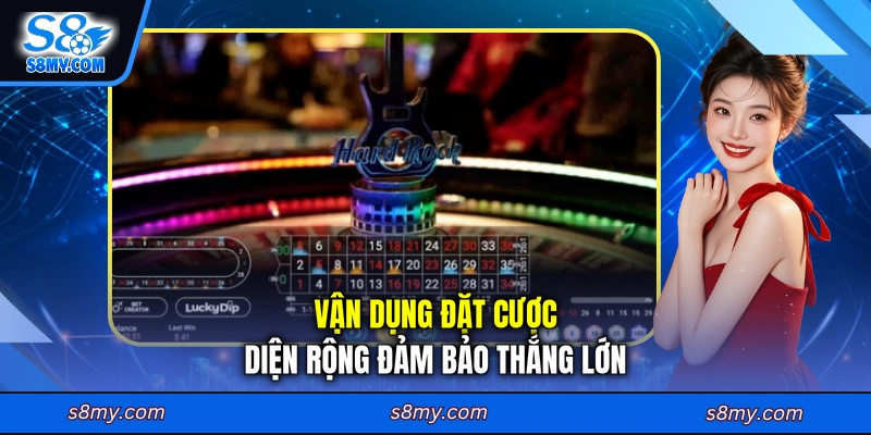 Vận dụng đặt cược diện rộng đảm bảo thắng lớn